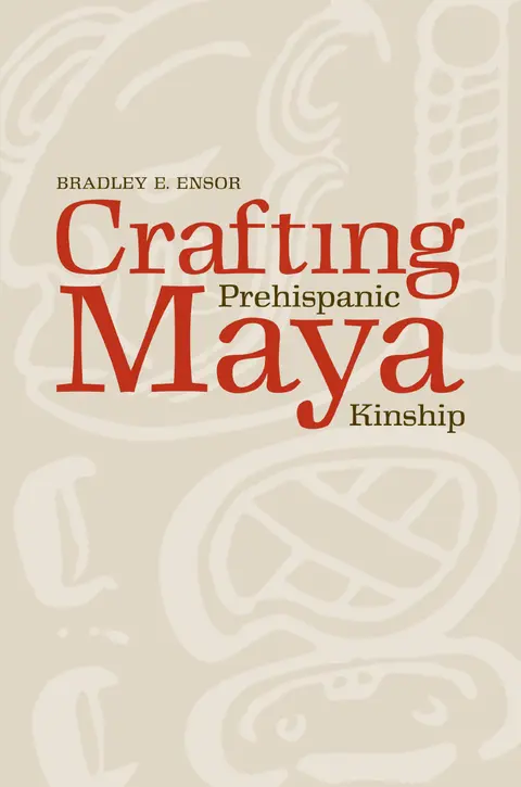 Cover of Crafting Prehispanic Maya Kinship