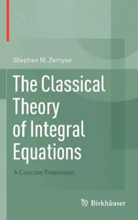 Cover of The Classical Theory of Integral Equations