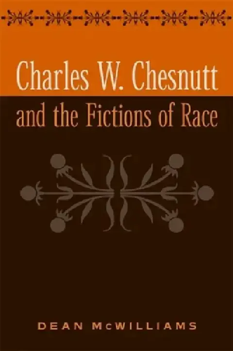 Cover of Charles W. Chesnutt and the Fictions of Race