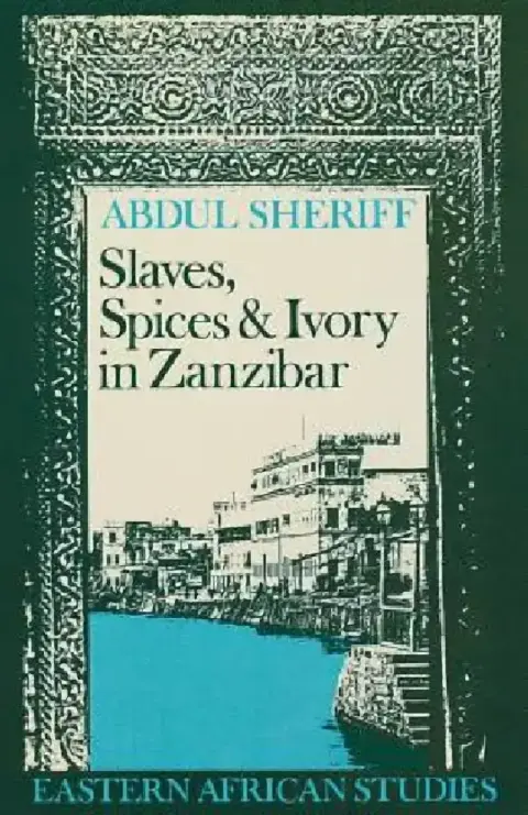 Cover of Slaves, Spices and Ivory in Zanzibar