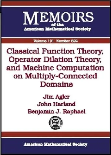 Cover of Classical Function Theory, Operator Dilation Theory, and Machine Computation on Multiply-connected Domains