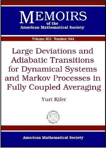 Cover of Large Deviations and Adiabatic Transitions for Dynamical Systems and Markov Processes in Fully Coupled Averaging