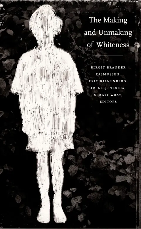 Cover of The Making and Unmaking of Whiteness
