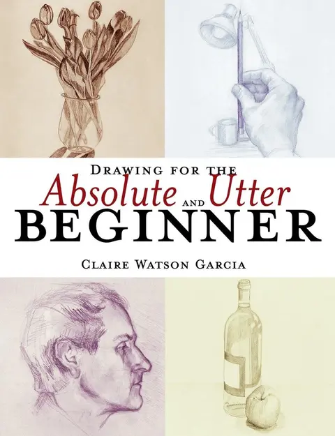 Cover of Drawing for the Absolute and Utter Beginner