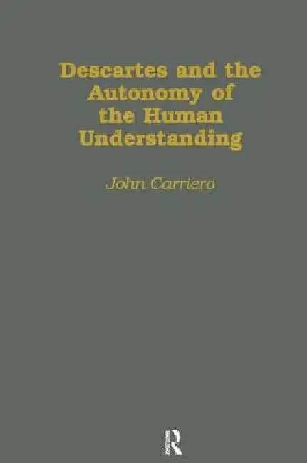 Cover of Descartes & the Autonomy of the Human Understanding