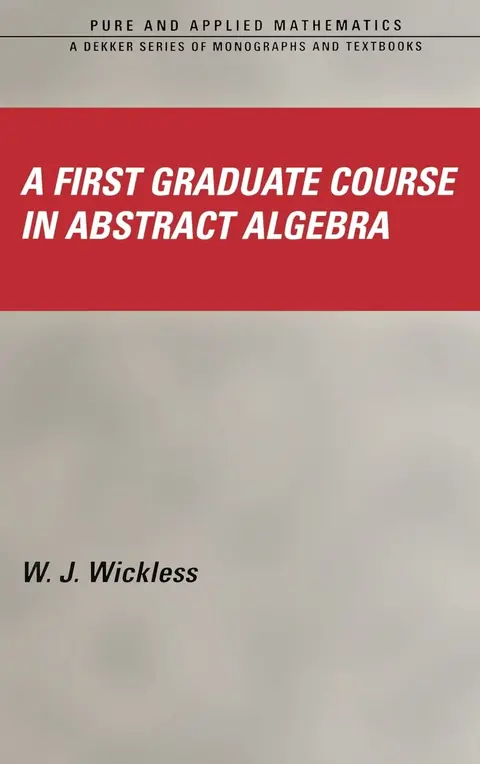 Cover of A First Graduate Course in Abstract Algebra