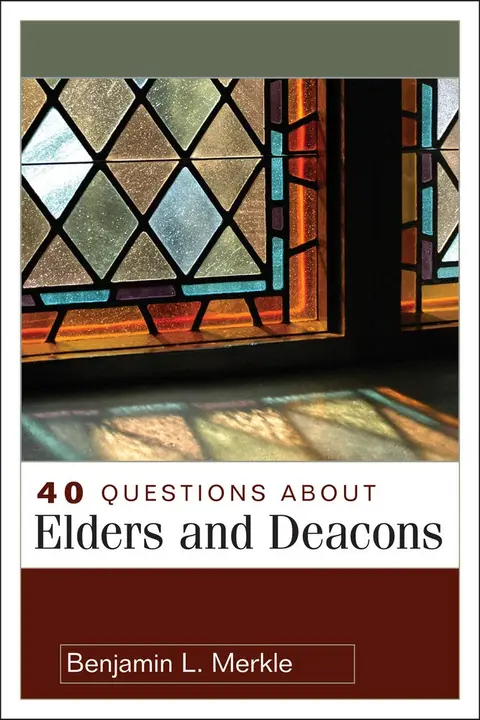 Cover of 40 Questions About Elders and Deacons