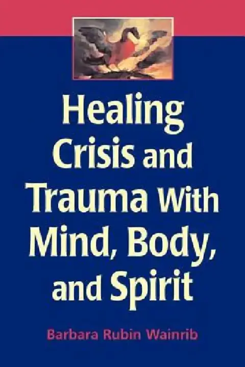 Cover of Healing Crisis and Trauma with Mind, Body, and Spirit