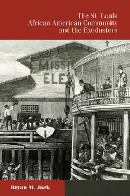 Cover of The St. Louis African American Community and the Exodusters