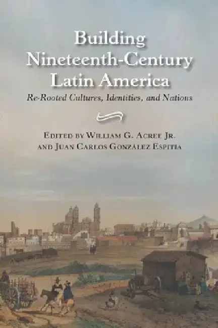Cover of Building Nineteenth-Century Latin America