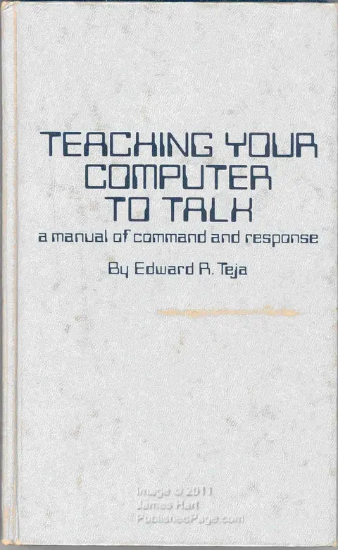 Cover of Teaching Your Computer to Talk--A Manual of Command and Response
