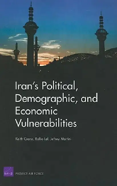Cover of Iran's Political, Demographic, and Economic Vulnerabilities