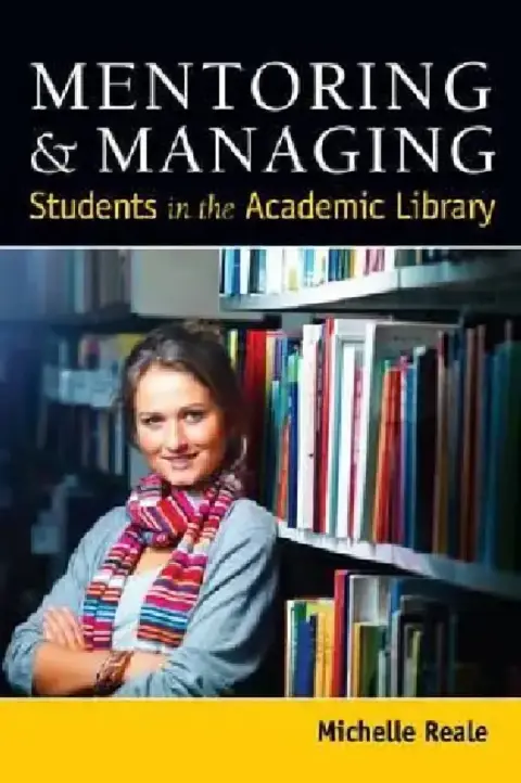 Cover of Mentoring and Managing Students in the Academic Library