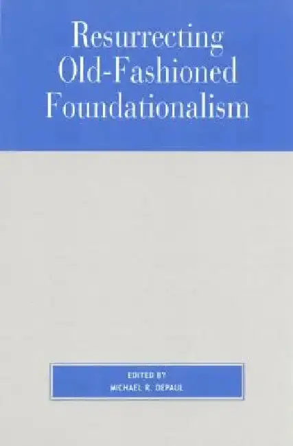 Cover of Resurrecting Old-Fashioned Foundationalism