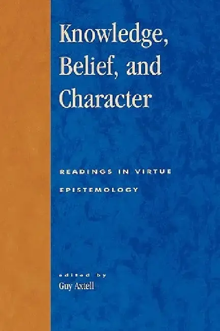 Cover of Knowledge, Belief, and Character