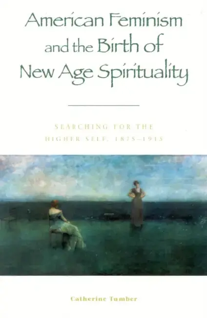 Cover of American Feminism and the Birth of New Age Spirituality