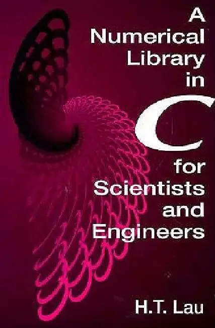 Cover of A Numerical Library in C for Scientists and Engineers