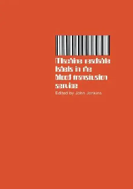 Cover of Machine Readable Labels in the Blood Transfusion Service