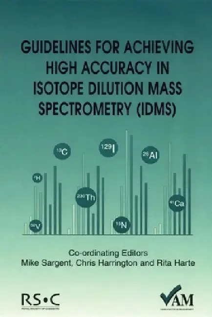 Cover of Guidelines for Achieving High Accuracy in Isotope Dilution Mass Spectrometry (Idms)