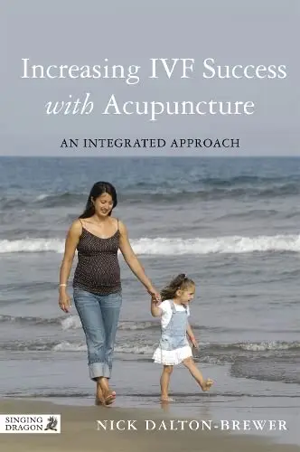 Cover of Increasing Ivf Success with Acupuncture