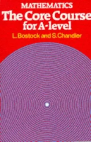Cover of Mathematics - The Core Course for a Level