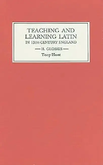 Cover of Teaching and Learning Latin in Thirteenth-Century England, Volume II