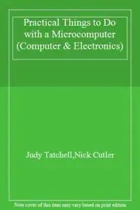 Cover of Practical Things to Do with a Microcomputer