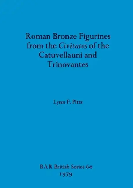 Cover of Roman Bronze Figurines from the Civitates of the Catuvellauni and Trinovantes