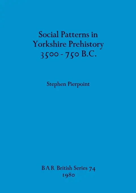 Cover of Social Patterns in Yorkshire Prehistory 3500-750B.C