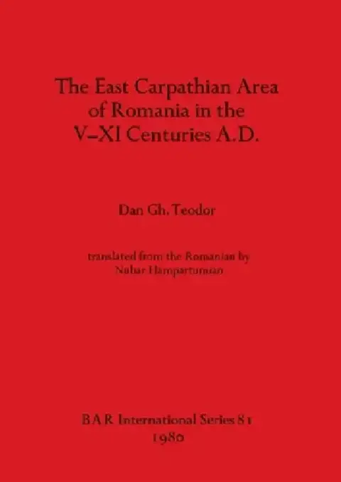 Cover of The East Carpathian Area of Romania in the V-XI Centuries A.D.