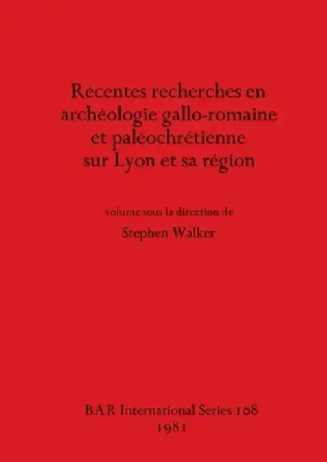 Cover of Récentes recherches en archéologie gallo-romaine et paléochrétienne sur Lyon et sa région