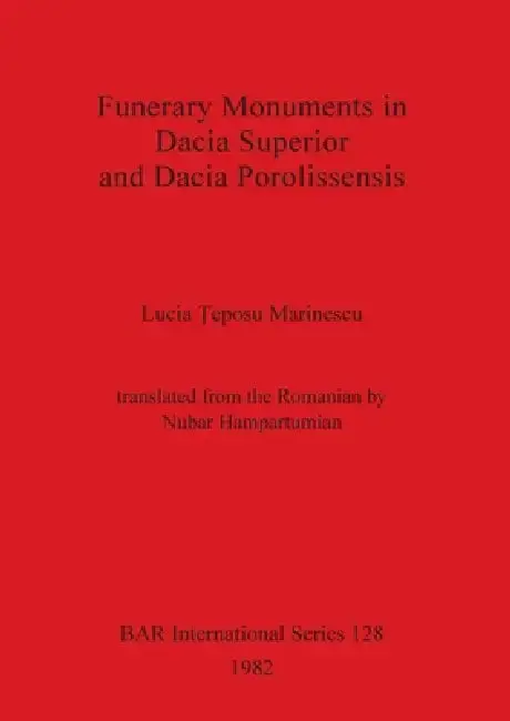 Cover of Funerary Monuments in Dacia Superior and Dacia Porolissensis