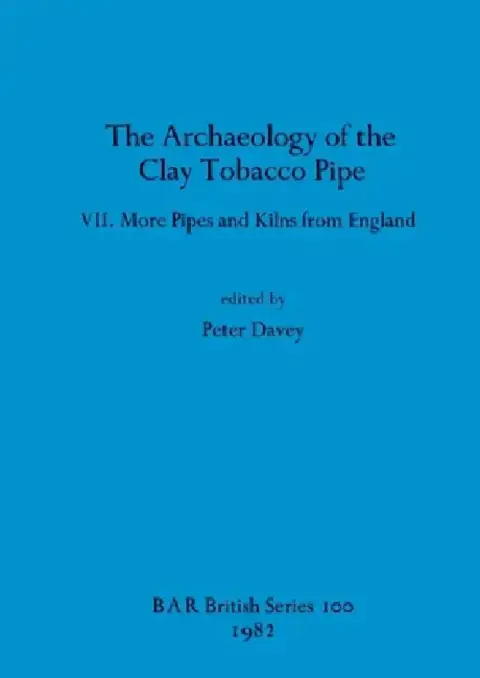 Cover of The Archaeology of the Clay Tobacco Pipe VII