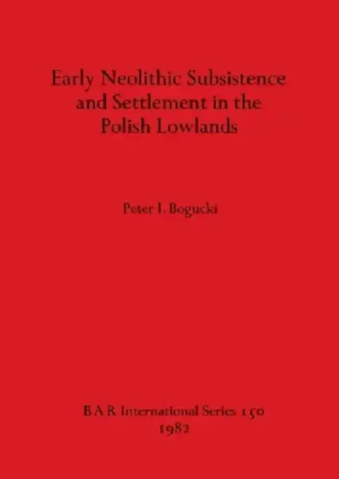 Cover of Early Neolithic Subsistence and Settlement in the Polish Lowlands
