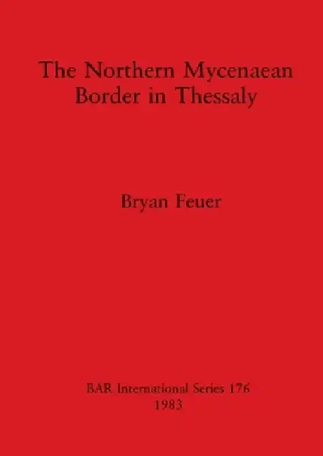 Cover of The Northern Mycenaean Border in Thessaly