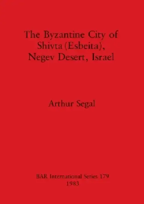 Cover of The Byzantine City of Shivta (Esbeita), Negev Desert, Israel