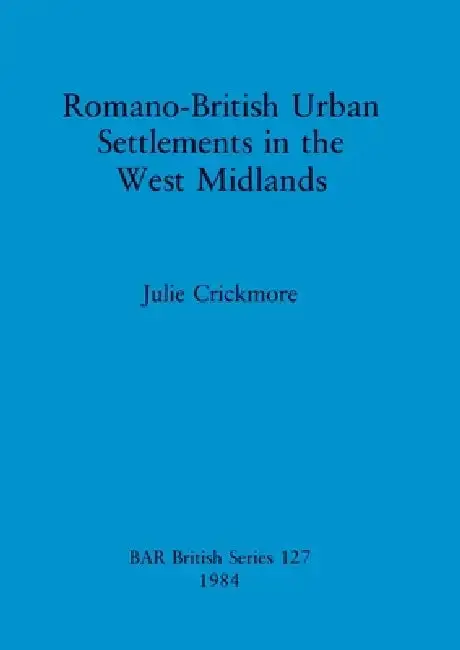 Cover of Romano-British Urban Settlements in the West Midlands