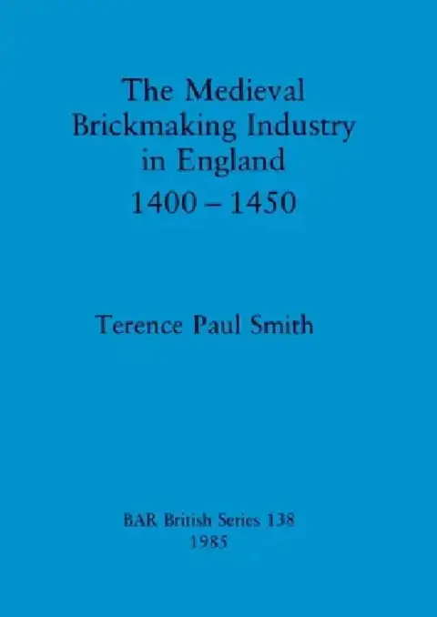 Cover of The Medieval Brickmaking Industry in England 1400-1450