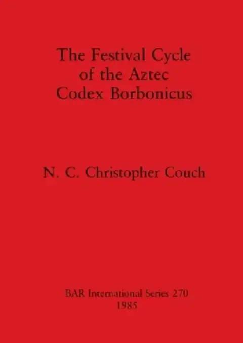 Cover of The Festival Cycle of the Aztec Codex Borbonicus