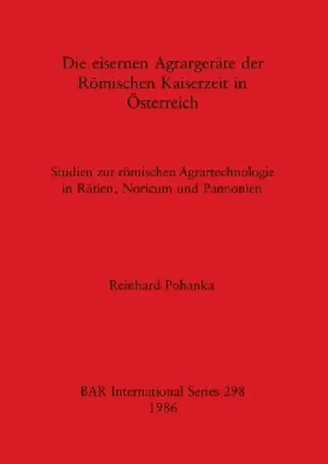 Cover of Die eisernen Agrargeräte der Römischen Kaiserzeit in Österreich
