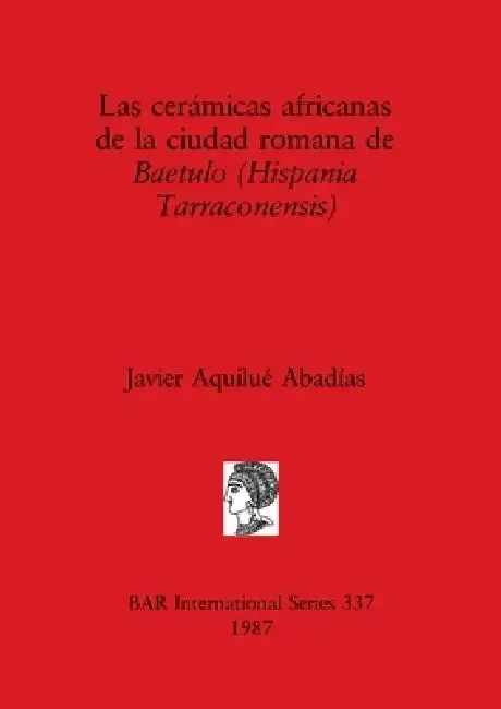 Cover of Las cerámicas africanas de la ciudad romana de Baetulo (Hispania Tarraconensis)