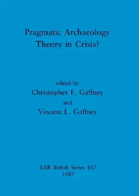 Cover of Pragmatic Archaeology - Theory in Crisis?