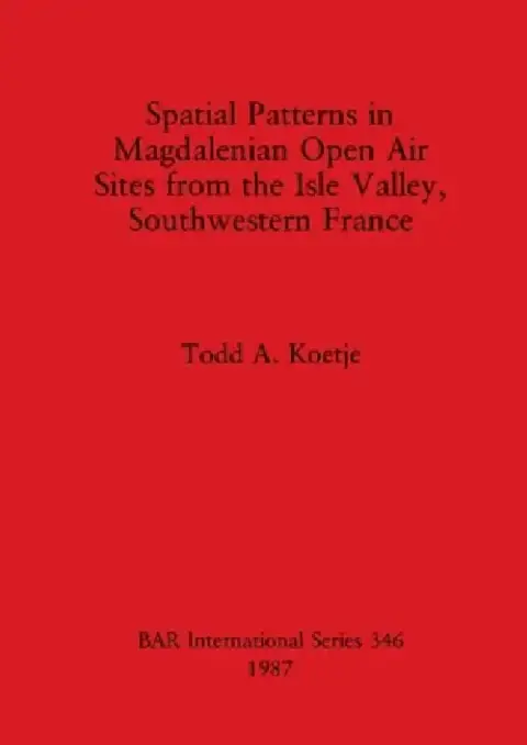 Cover of Spatial Patterns in Magdalenian Open Air Sites from the Isle Valley, Southwestern France