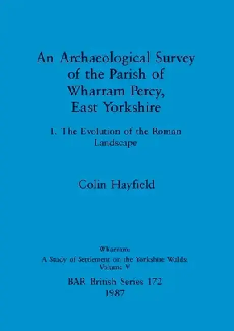 Cover of An Archaeological Survey of the Parish of Wharram Percy, East Yorkshire