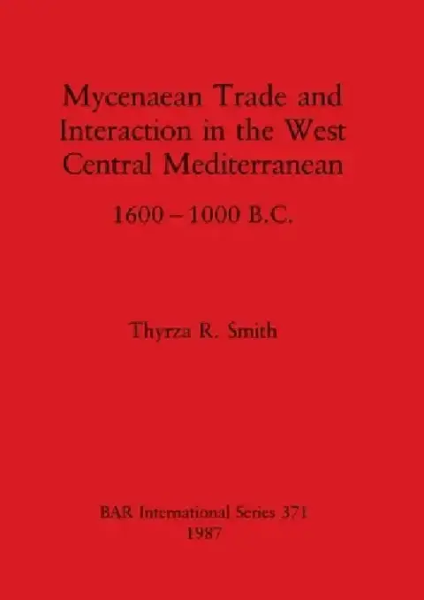 Cover of Mycenaean Trade and Interaction in the West Central Mediterranean 1600-1000 B.C.