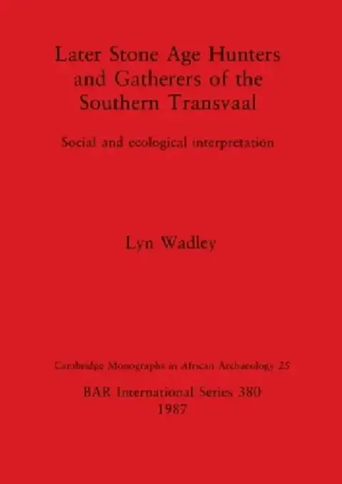 Cover of Later Stone Age Hunters and Gatherers of the Southern Transvaal