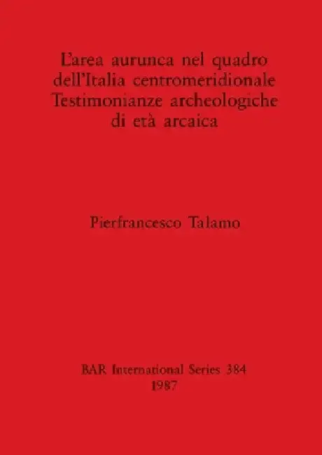Cover of L'area aurunca nel quadro dell'Italia centromeridionale Testimonianze archeologiche di età arcaica