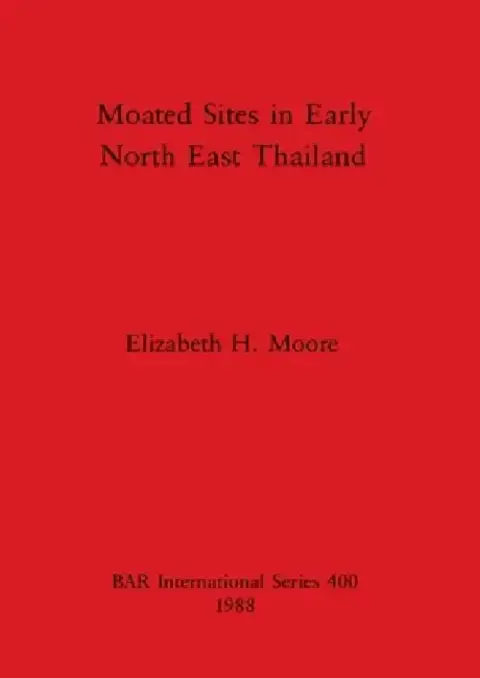 Cover of Moated Sites in Early North East Thailand