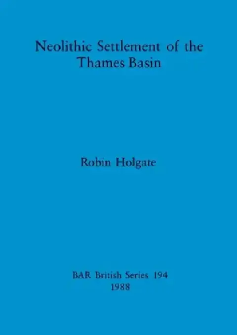 Cover of Neolithic Settlement of the Thames Basin