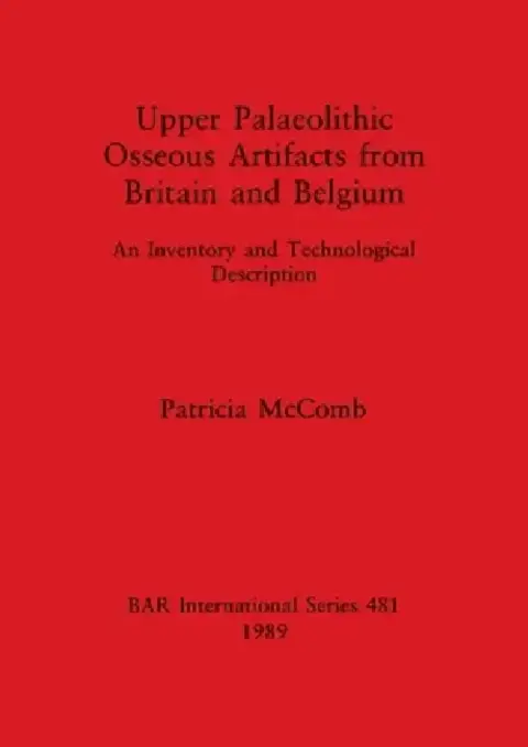 Cover of Upper Palaeolithic Osseous Artifacts from Britain and Belgium